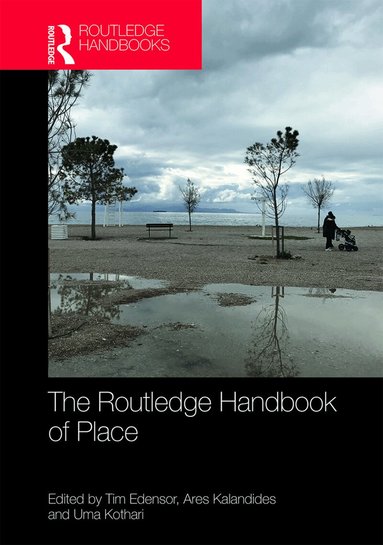 Tim Edensor, Ares Kalandides, Uma Kothari - Routledge Handbook of Place, Inbunden