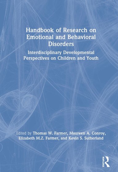 Thomas W. Farmer, Maureen A. Conroy, Elizabeth M.Z. Farmer, Kevin S. Sutherland - Handbook of Research on Emotional and Behavioral Disorders, Inbunden