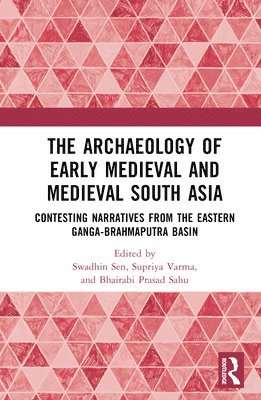 The Archaeology of Early Medieval and Medieval South Asia 1