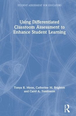 Using Differentiated Classroom Assessment to Enhance Student Learning 1