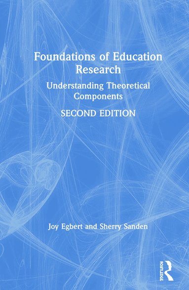 Joy Egbert, Sherry Sanden - Foundations of Education Research, Inbunden