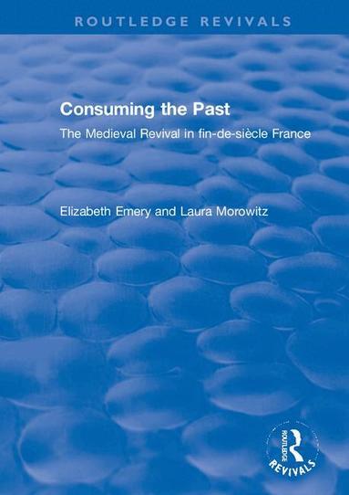 Elizabeth Emery, Laura Morowitz - Consuming the Past, Häftad