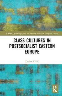 bokomslag Class Cultures in Post-Socialist Eastern Europe