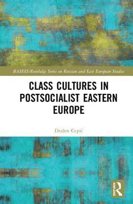 Class Cultures in Post-Socialist Eastern Europe 1