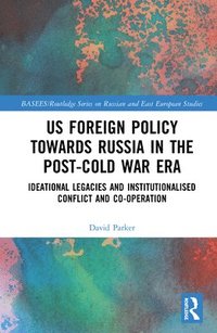 bokomslag US Foreign Policy Towards Russia in the Post-Cold War Era