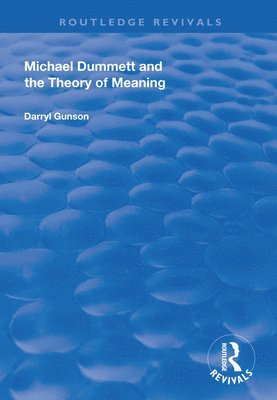 Darryl Gunson - Michael Dummett and the Theory of Meaning, Inbunden