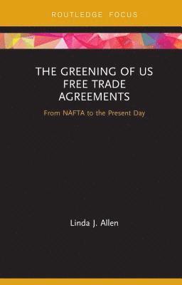 The Greening of US Free Trade Agreements 1