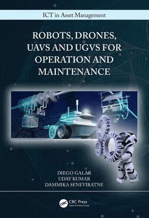 Diego Galar, Uday Kumar, Dammika Seneviratne - Robots, Drones, UAVs and UGVs for Operation and Maintenance, Inbunden