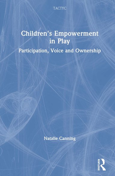Natalie Canning - Children's Empowerment in Play, Inbunden