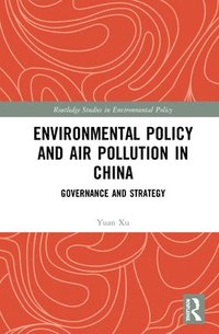 bokomslag Environmental Policy and Air Pollution in China