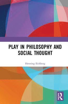 bokomslag Play in Philosophy and Social Thought