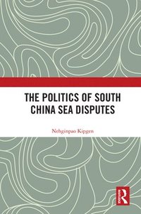 bokomslag The Politics of South China Sea Disputes