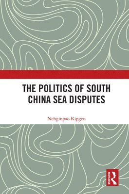 bokomslag The Politics of South China Sea Disputes