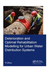 bokomslag Deterioration and Optimal Rehabilitation Modelling for Urban Water Distribution Systems