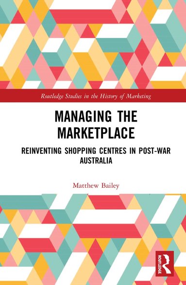 Matthew Bailey - Managing the Marketplace, Inbunden