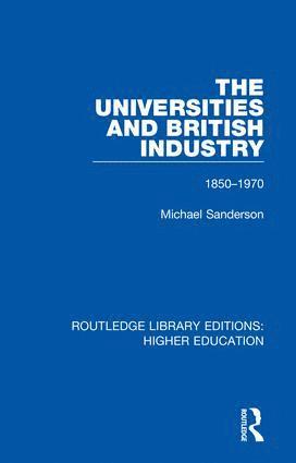 Michael Sanderson - Universities and British Industry, Inbunden
