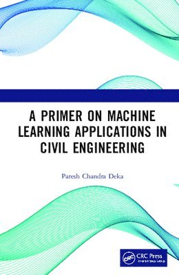 A Primer on Machine Learning Applications in Civil Engineering 1