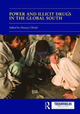 Maziyar Ghiabi - Power and Illicit Drugs in the Global South, Inbunden