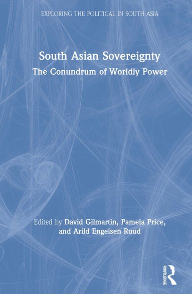 David Gilmartin, Pamela Price, Arild Engelsen Ruud - South Asian Sovereignty, Inbunden