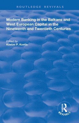 bokomslag Modern Banking in the Balkans and West-European Capital in the 19th and 20th Centuries