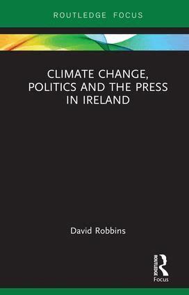 David Robbins - Climate Change, Politics and the Press in Ireland, Inbunden