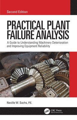 Neville W Sachs, P.E., P.E. Sachs, Neville W. Sachs P. E. - Practical Plant Failure Analysis, Inbunden