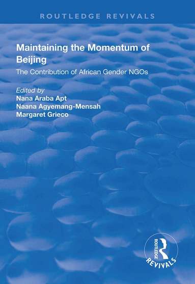 Nana Araba Apt, Naana Agyemang-Mensah, Margaret Grieco - Maintaining the Momentum of Beijing, Inbunden
