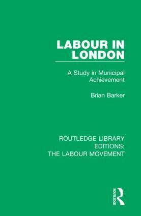 Brian Barker - Labour in London, Inbunden