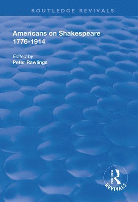 Peter Rawlings - Americans on Shakespeare, 1776-1914, Häftad