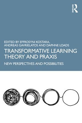 Effrosyni Kostara, Andreas Gavrielatos, Daphne Loads, Daphne (University of Edinburgh) Loads - Transformative Learning Theory and Praxis, Inbunden