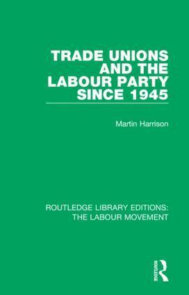Martin Harrison - Trade Unions and the Labour Party since 1945, Inbunden
