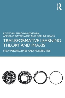 Effrosyni Kostara, Andreas Gavrielatos, Daphne Loads, Daphne (University of Edinburgh) Loads - Transformative Learning Theory and Praxis, Häftad