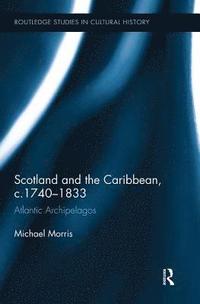 bokomslag Scotland and the Caribbean, c.1740-1833
