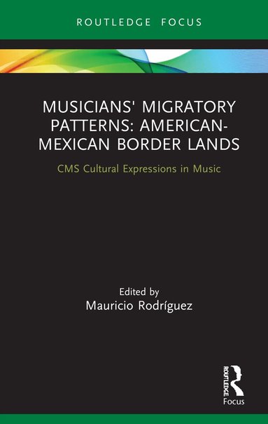 Mauricio Rodríguez - Musicians' Migratory Patterns: American-Mexican Border Lands, Inbunden