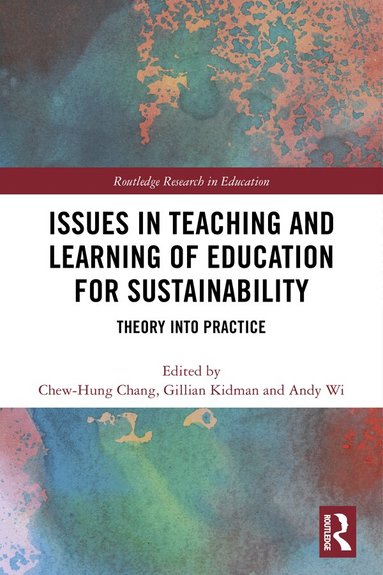 Chew-Hung Chang, Gillian Kidman, Andy Wi - Issues in Teaching and Learning of Education for Sustainability, Inbunden