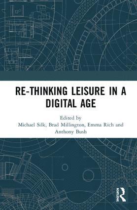 Michael Silk, Brad Millington, Emma Rich, Anthony Bush - Re-thinking Leisure in a Digital Age, Inbunden