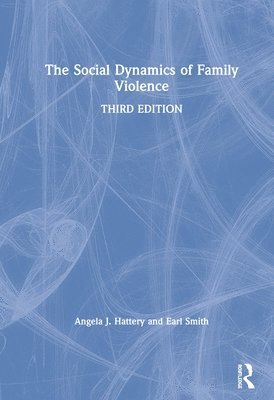 Angela J. Hattery, Earl Smith - Social Dynamics of Family Violence, Inbunden