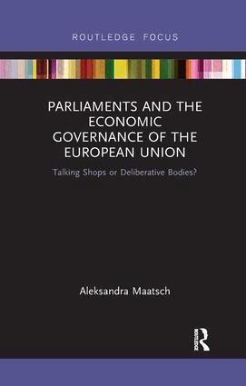 Aleksandra Maatsch - Parliaments and the Economic Governance of the European Union, Häftad