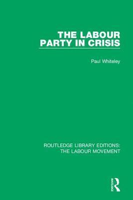 Paul Whiteley - Labour Party in Crisis, Inbunden