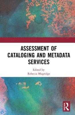 bokomslag Assessment of Cataloging and Metadata Services