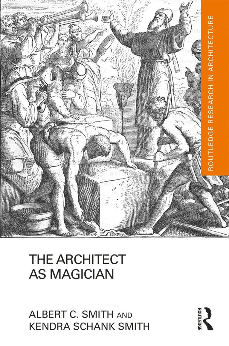 Albert C. Smith, Kendra Schank Smith, Canada) Smith, Albert C. (Ryerson University, Toronto, Ontario, Canada) Schank Smith, Kendra (Ryerson University, Toronto, Ontario - Architect as Magician, Inbunden
