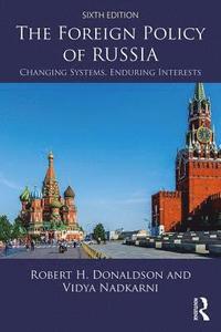 bokomslag The Foreign Policy of Russia: Changing Systems, Enduring Interests