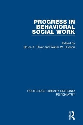 Bruce A. Thyer, Walter W. Hudson, Bruce a. Thyer - Progress in Behavioral Social Work, Häftad