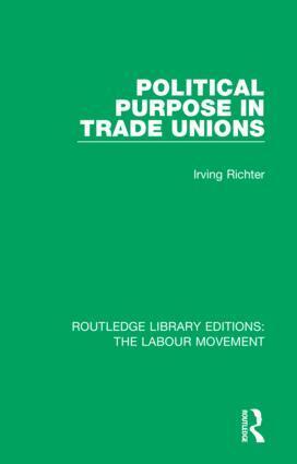 Irving Richter - Political Purpose in Trade Unions, Inbunden