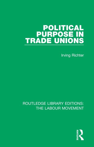 Irving Richter - Political Purpose in Trade Unions, Häftad