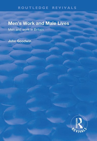 John Goodwin - Men's Work and Male Lives, Häftad
