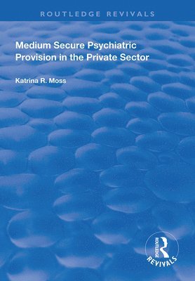 Medium Secure Psychiatric Provision in the Private Sector 1