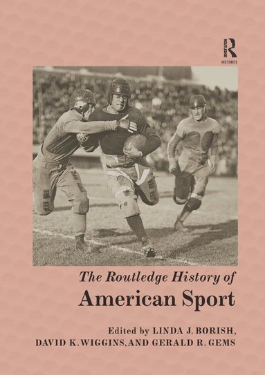 Linda J. Borish, David K. Wiggins, Gerald R. Gems - Routledge History of American Sport, Häftad