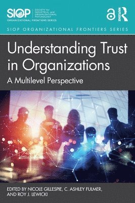 Nicole Gillespie, C. Ashley Fulmer, Roy J. Lewicki, Australia) Gillespie, Nicole (University of Queensland, USA) Fulmer, C. Ashley (University of Iowa, USA) Lewicki, Roy J. (The Ohio State University - Understanding Trust in Organizations, Häftad