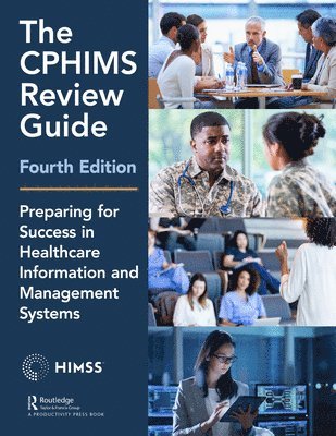Healthcare Information & Management Systems Society (HIMSS), Healthcare Information & Management Syst, Mara Daiker - CPHIMS Review Guide, 4th Edition, Häftad
